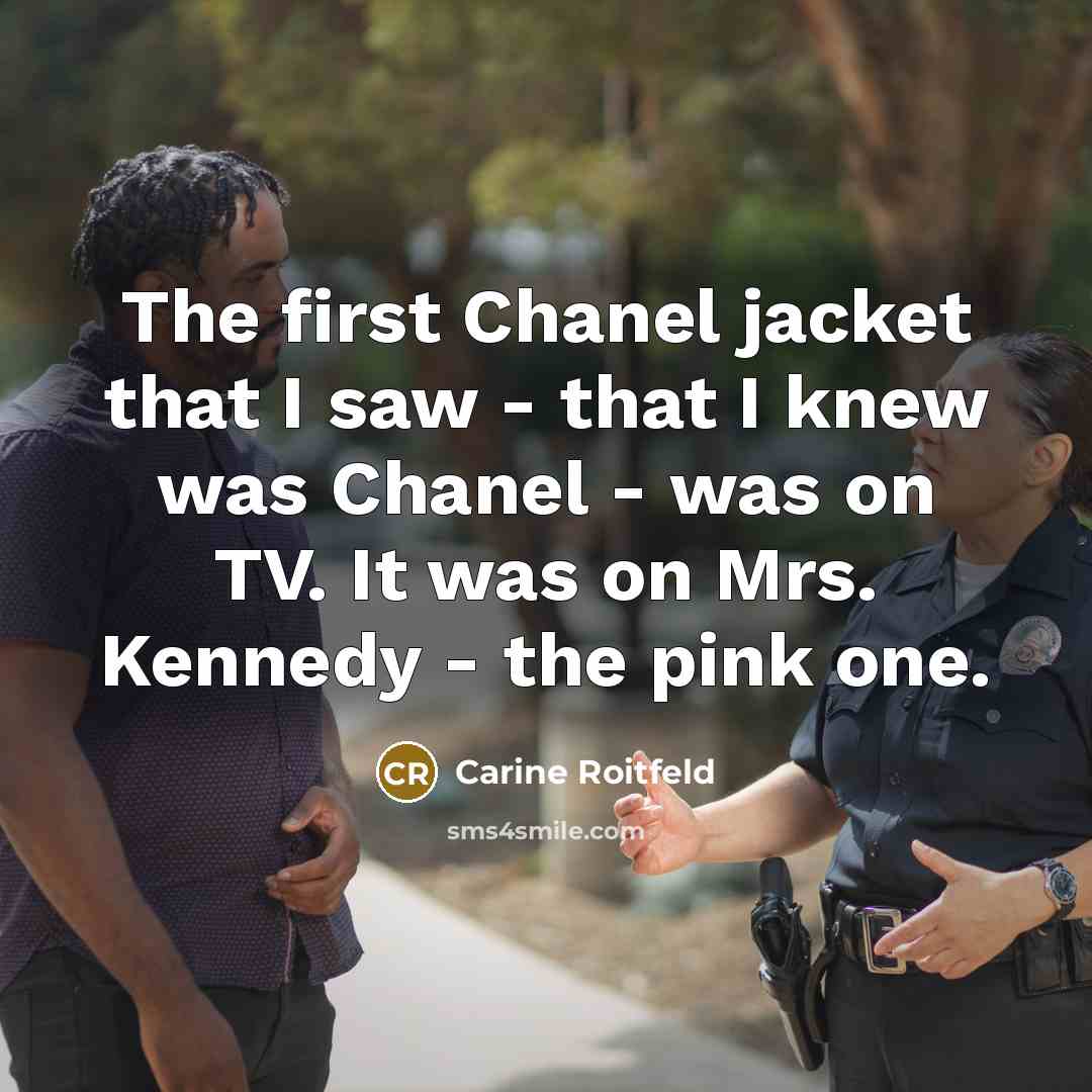 “The first Chanel jacket that I saw - that I…” quote by Carine Roitfeld