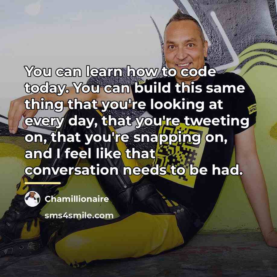 “You can learn how to code today. You can build…” quote by Chamillionaire