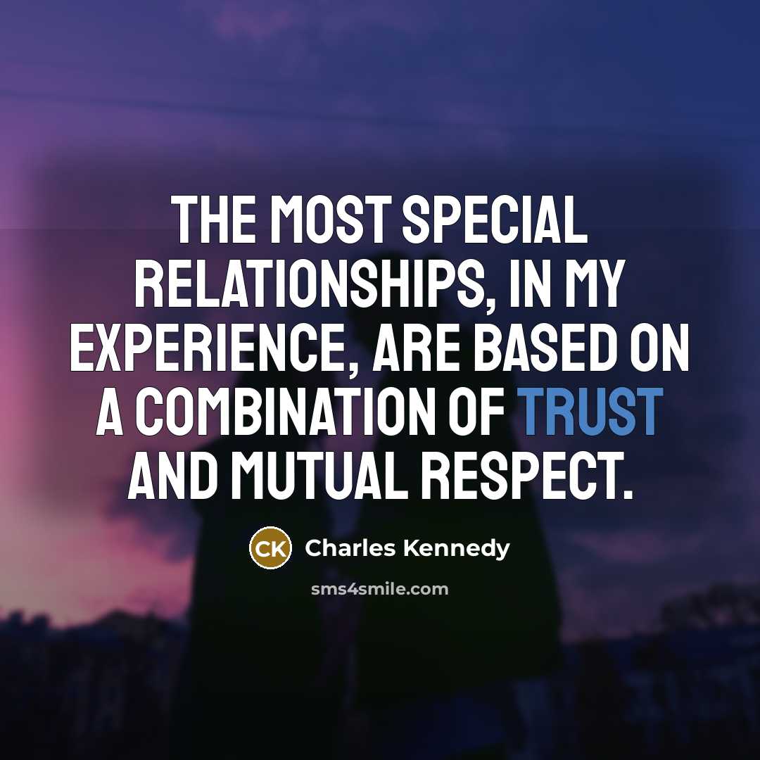 “The most special relationships, in my experience, are based on…” quote by Charles Kennedy
