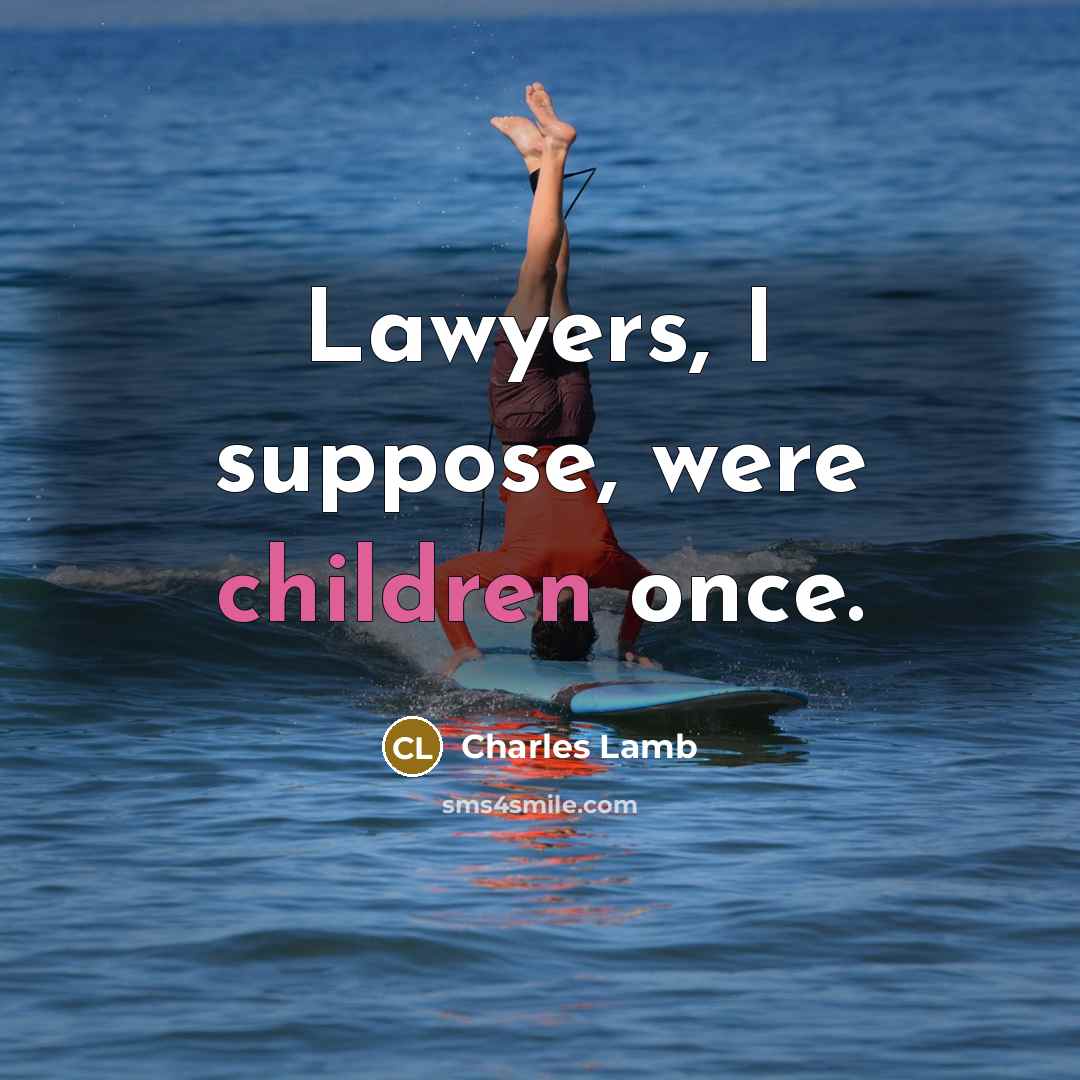 “Lawyers, I suppose, were children once.…” quote by Charles Lamb