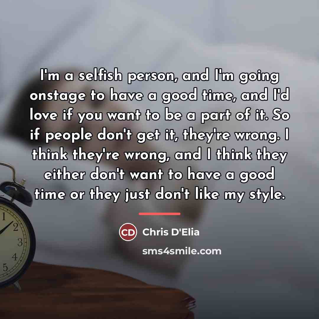 “I'm a selfish person, and I'm going onstage to have…” quote by Chris D'Elia