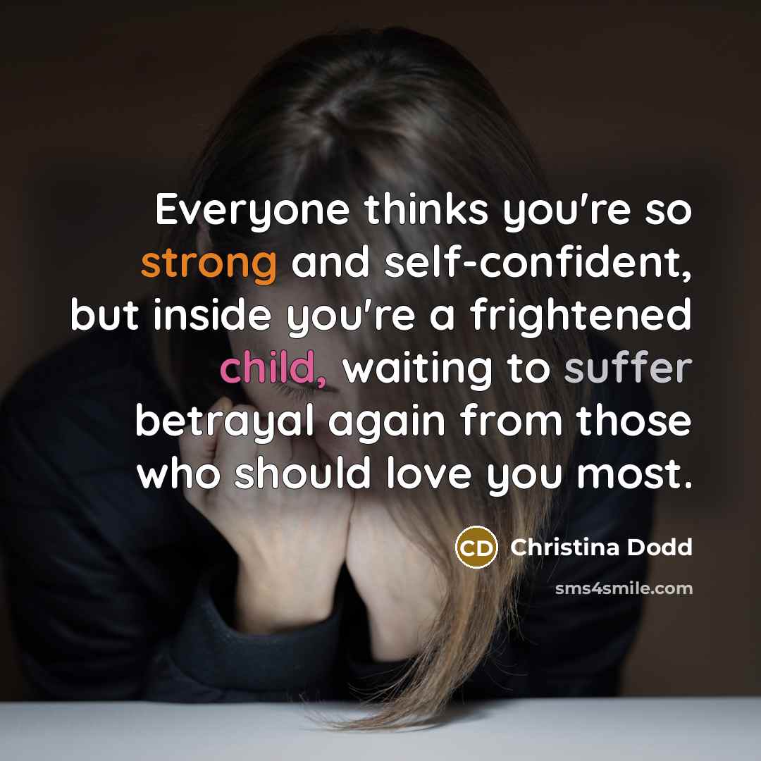 “Everyone thinks you're so strong and self-confident, but inside you're…” quote by Christina Dodd