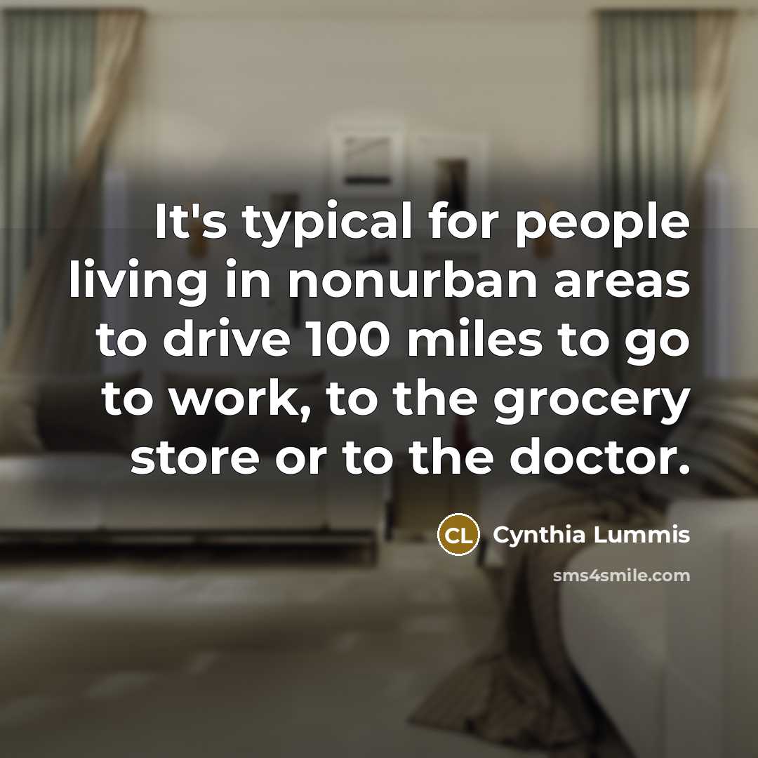 “It's typical for people living in nonurban areas to drive…” quote by Cynthia Lummis