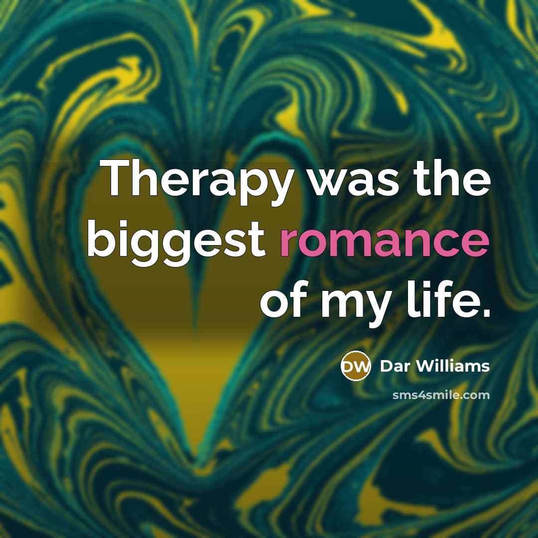 “Therapy was the biggest romance of my life.…” quote by Dar Williams