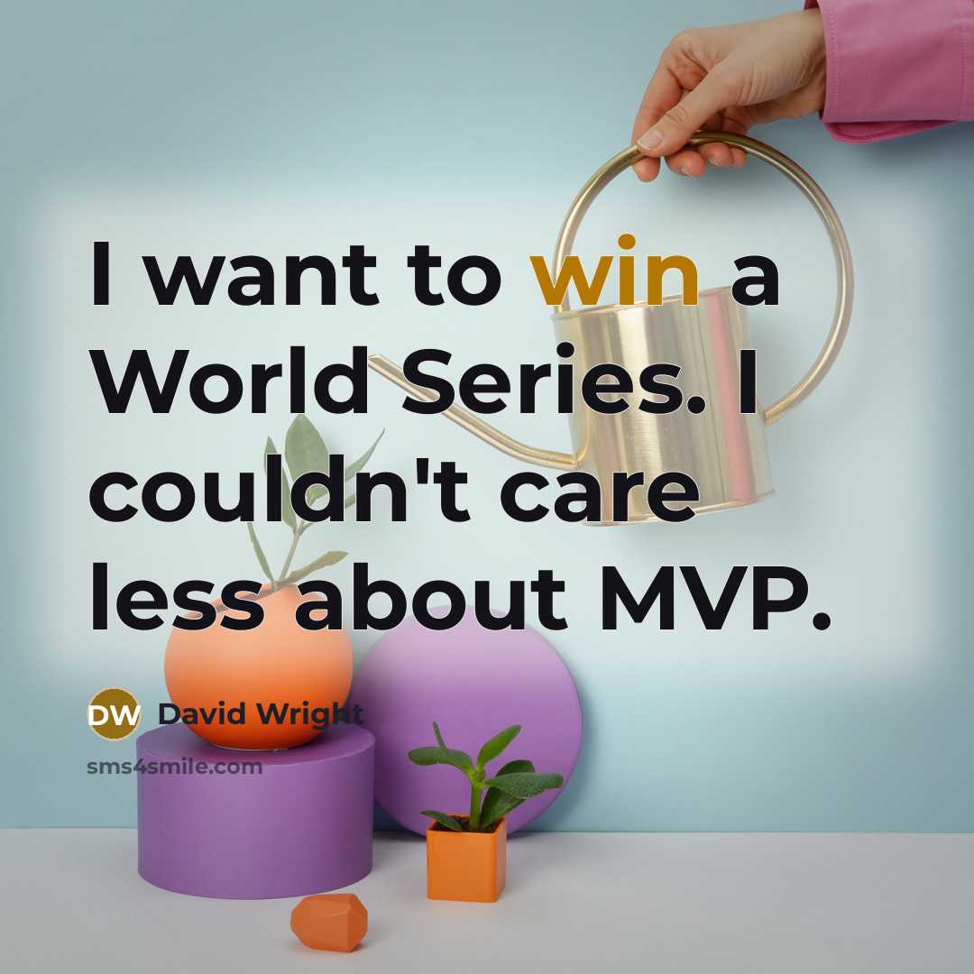 “I want to win a World Series. I couldn't care…” quote by David Wright