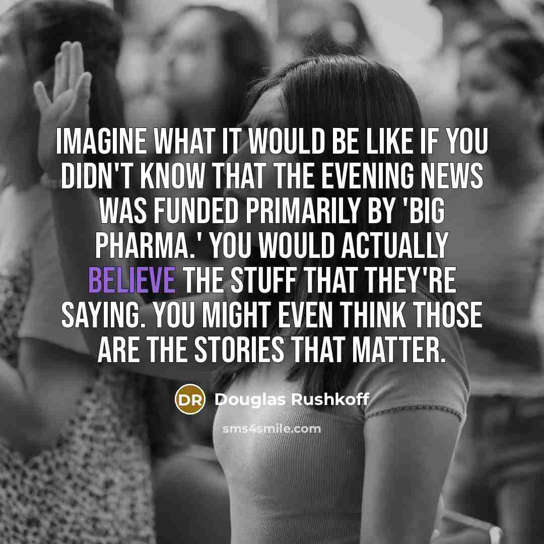 “Imagine what it would be like if you didn't know…” quote by Douglas Rushkoff