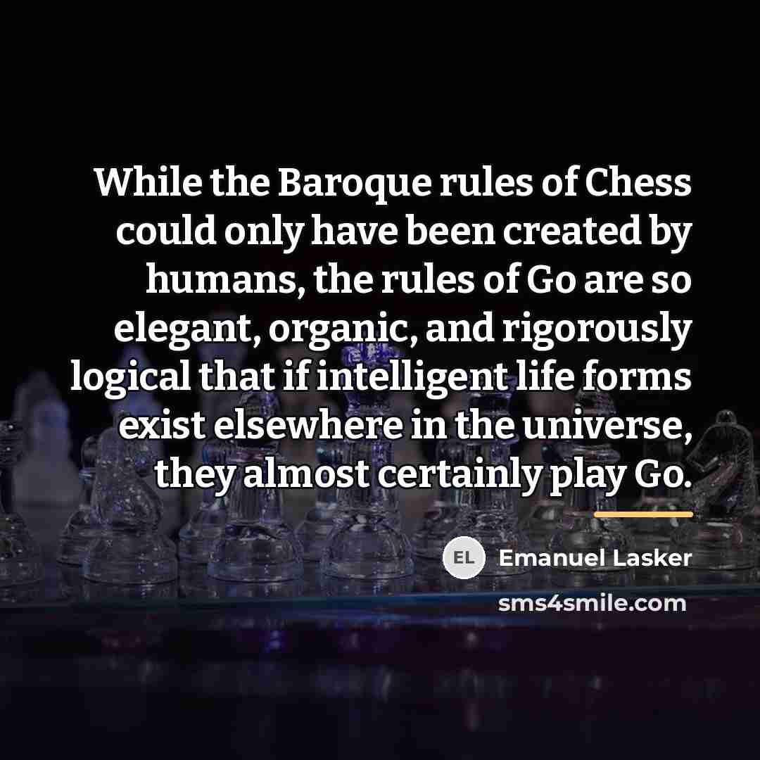 “While the Baroque rules of Chess could only have been…” quote by Emanuel Lasker