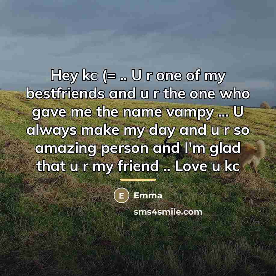 “Hey kc (= .. U r one of my bestfriends…” quote by Emma