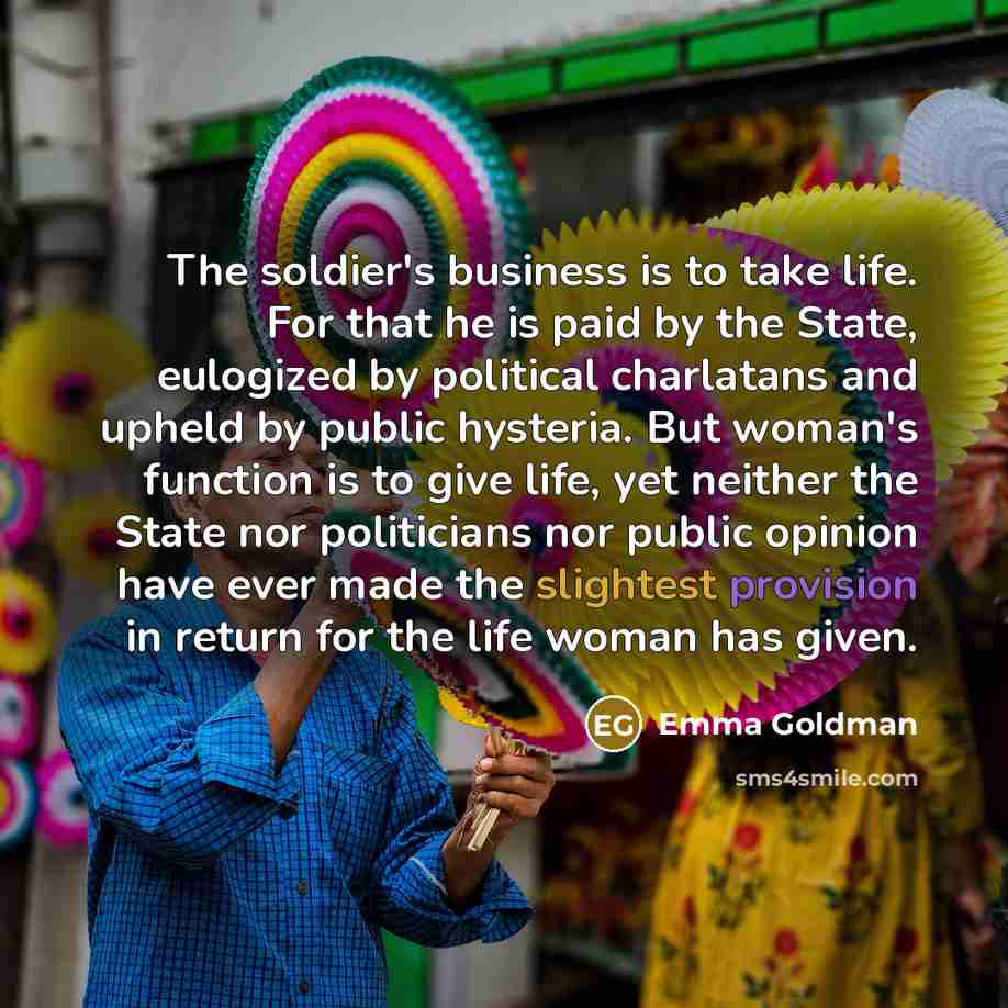 “The soldier's business is to take life. For that he…” quote by Emma Goldman