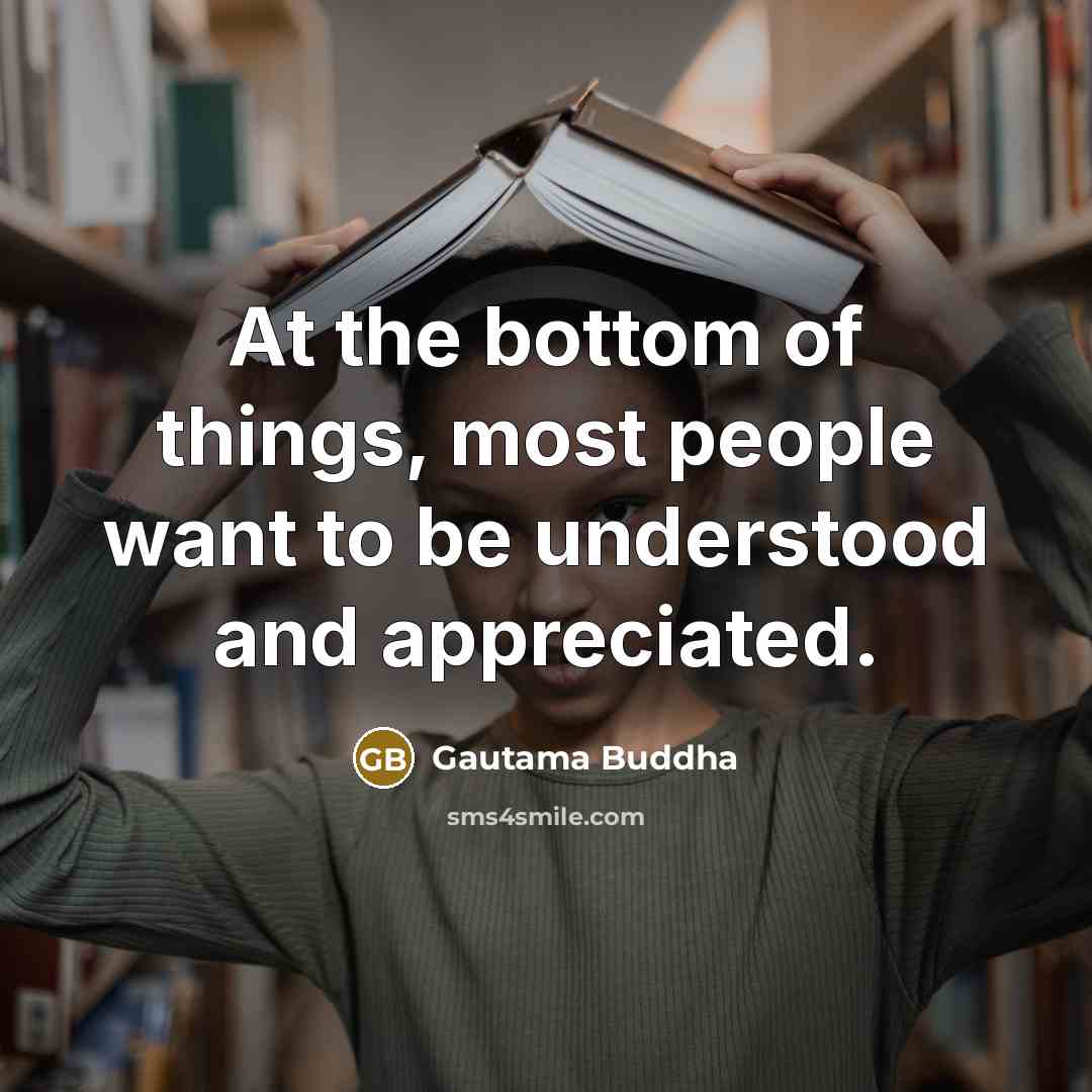 “At the bottom of things, most people want to be…” quote by Gautama Buddha