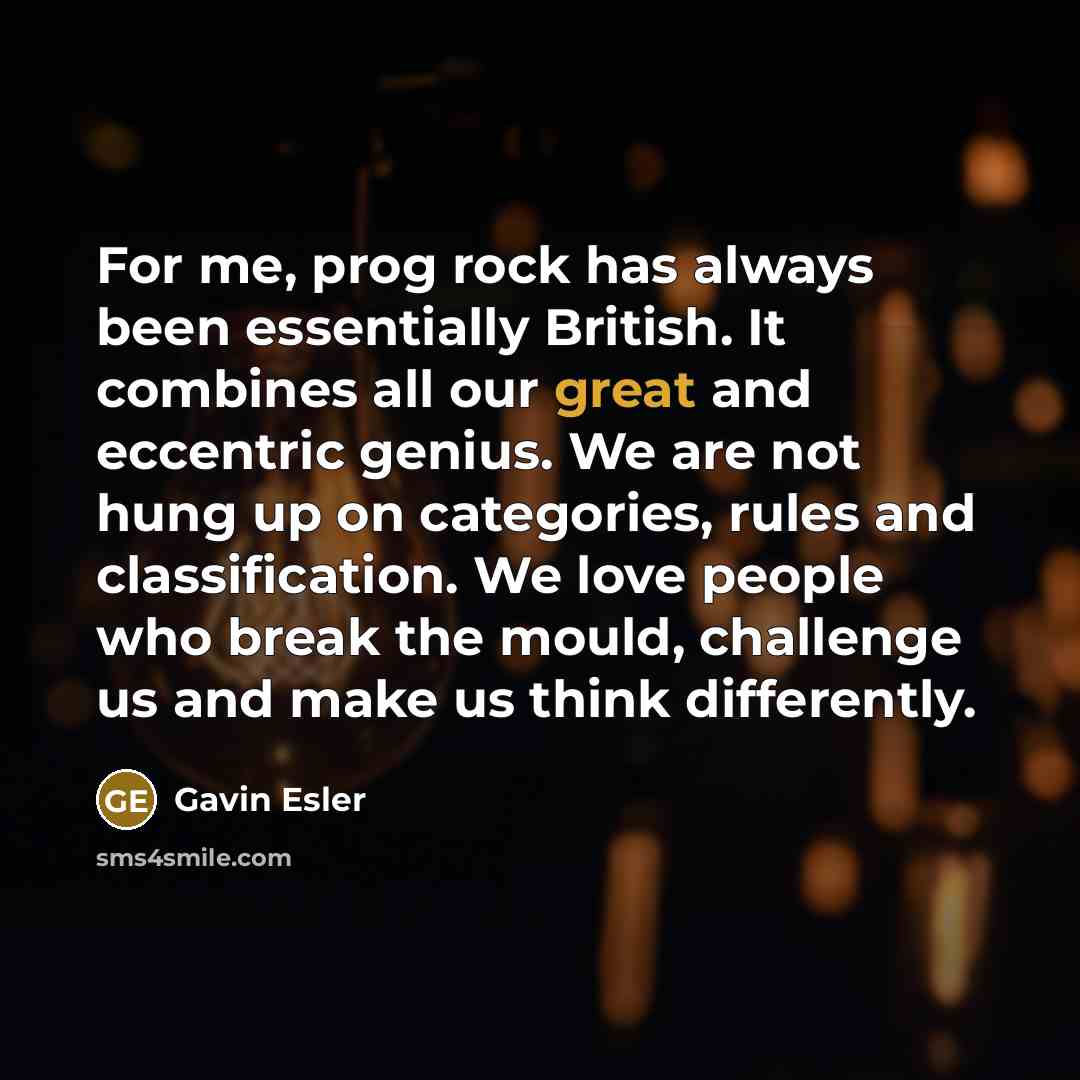“For me, prog rock has always been essentially British. It…” quote by Gavin Esler