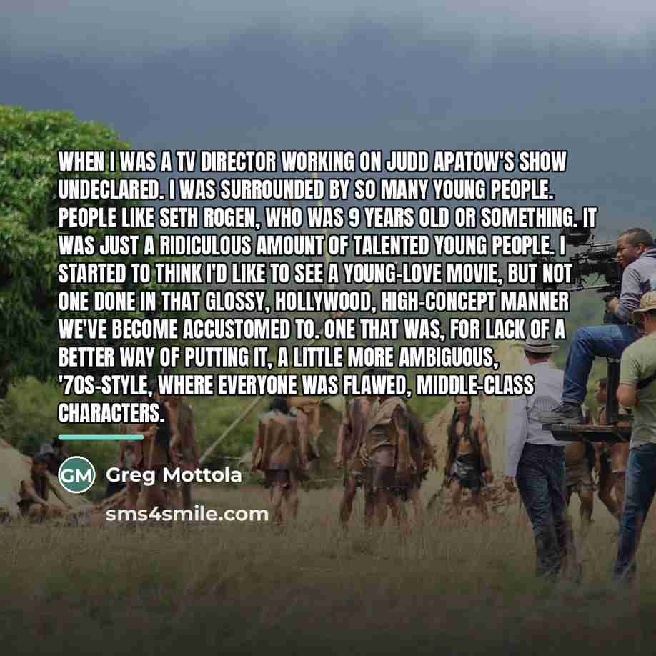 “When I was a TV director working on Judd Apatow's…” quote by Greg Mottola