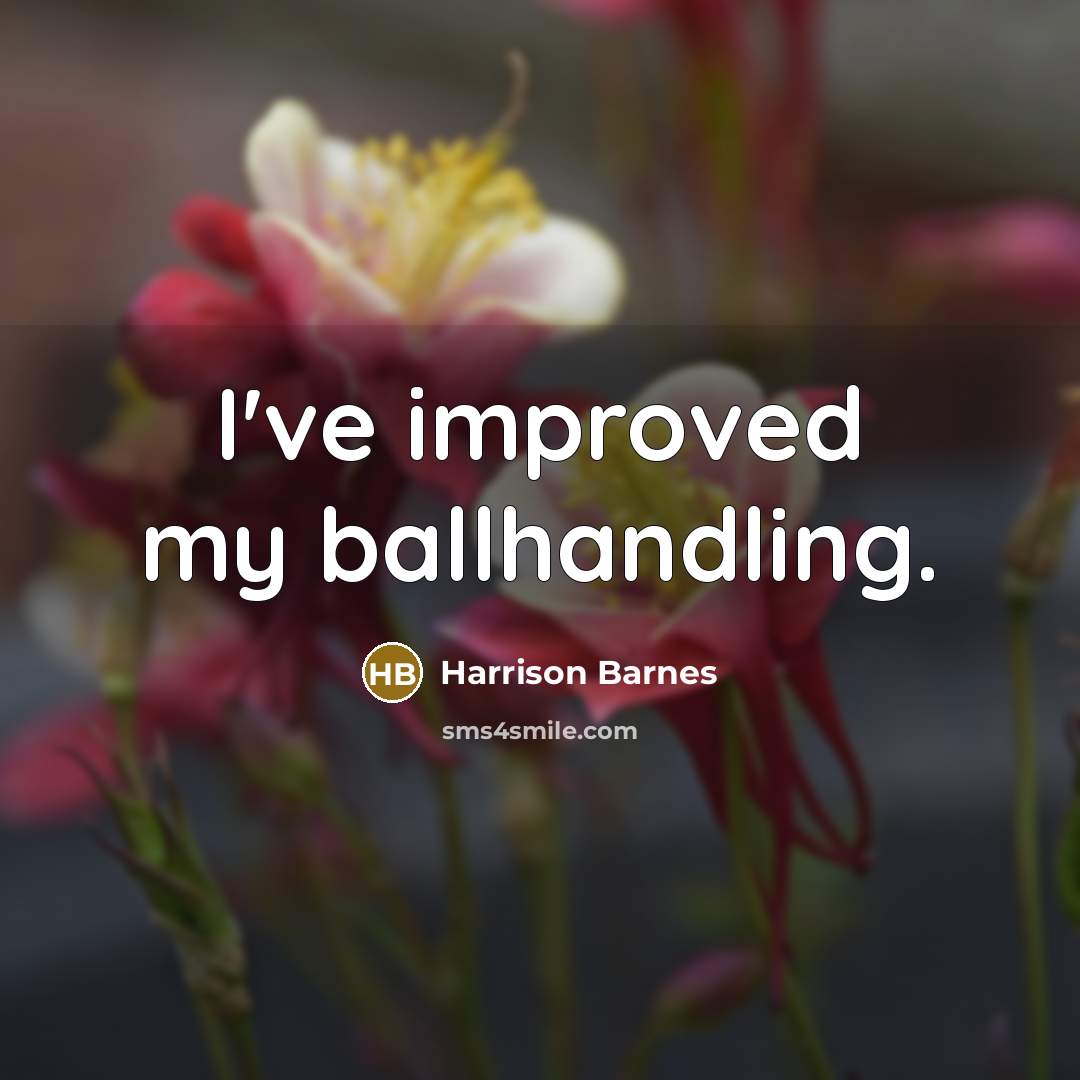 “I've improved my ballhandling.…” quote by Harrison Barnes