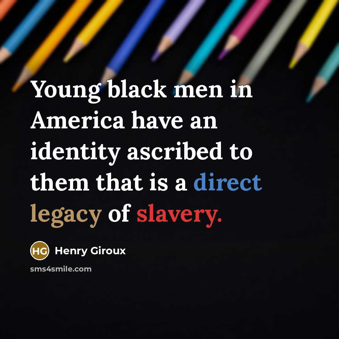 “Young black men in America have an identity ascribed to…” quote by Henry Giroux