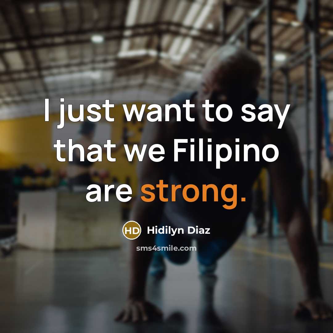 “I just want to say that we Filipino are strong.…” quote by Hidilyn Diaz