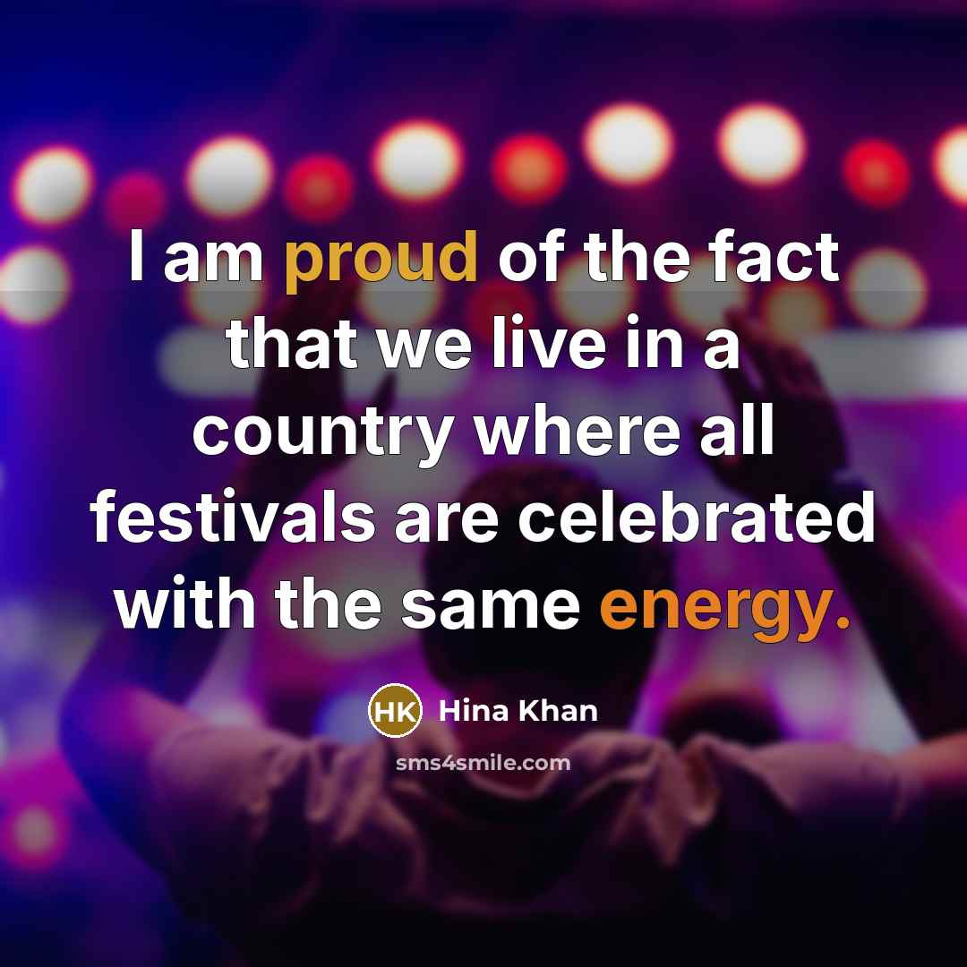 “I am proud of the fact that we live in…” quote by Hina Khan