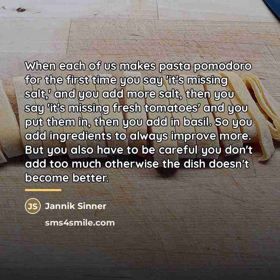 “When each of us makes pasta pomodoro for the first…” quote by Jannik Sinner
