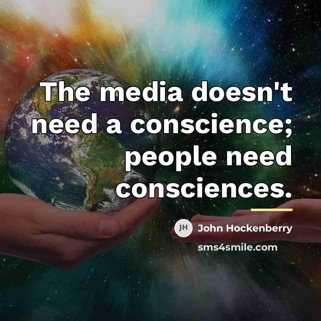 “The media doesn't need a conscience; people need consciences.…” quote by John Hockenberry