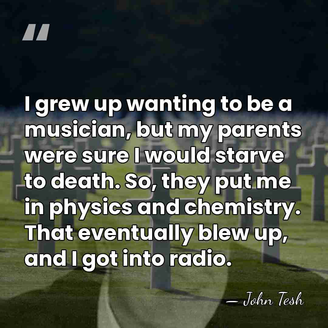 I grew up wanting to be a musician, but my parents were&hellip; - John Tesh