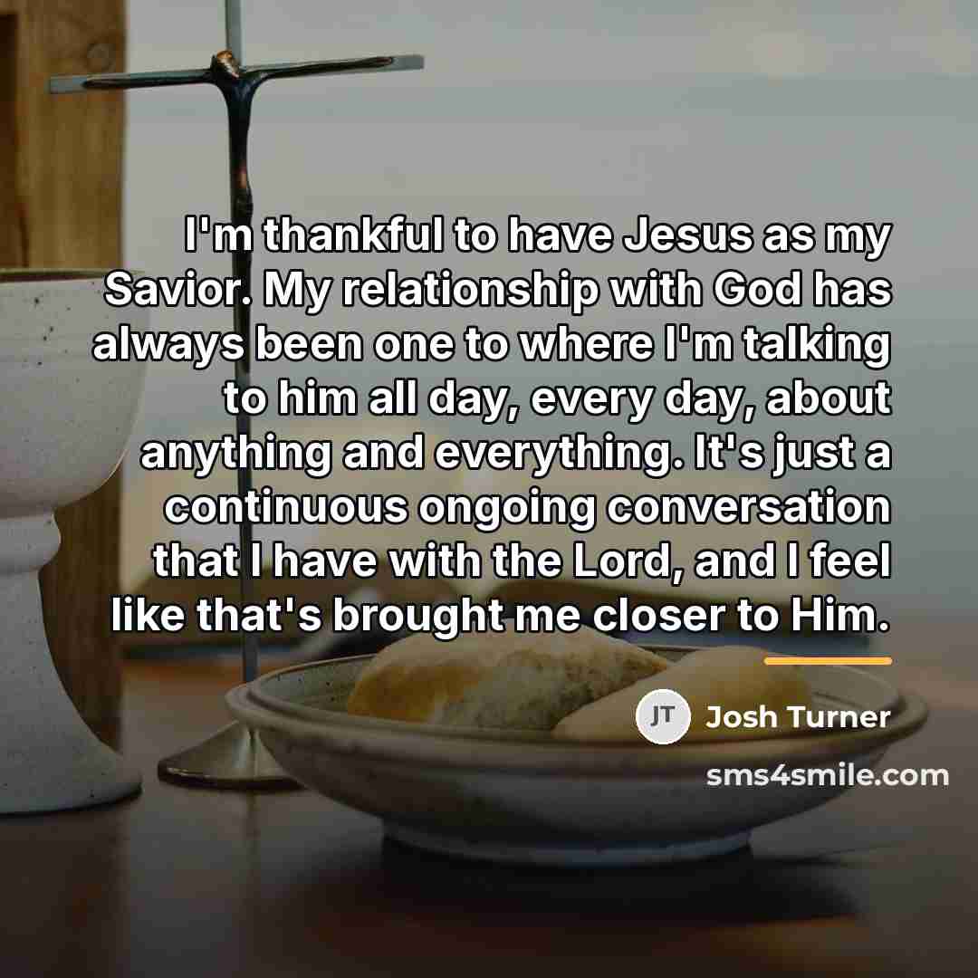 “I'm thankful to have Jesus as my Savior. My relationship…” quote by Josh Turner