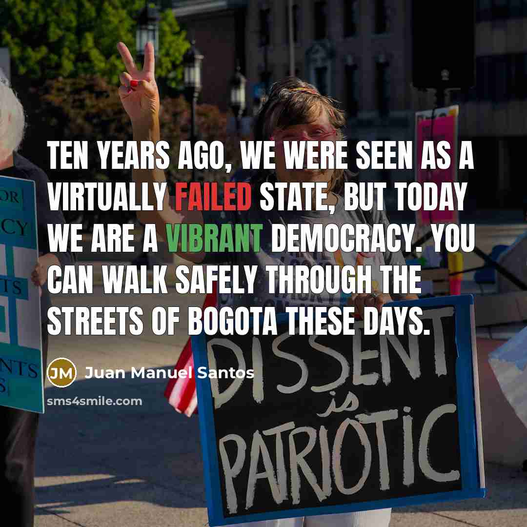 “Ten years ago, we were seen as a virtually failed…” quote by Juan Manuel Santos