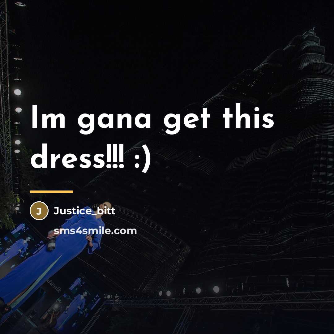 “Im gana get this dress!!! :)…” quote by Justice_bitt