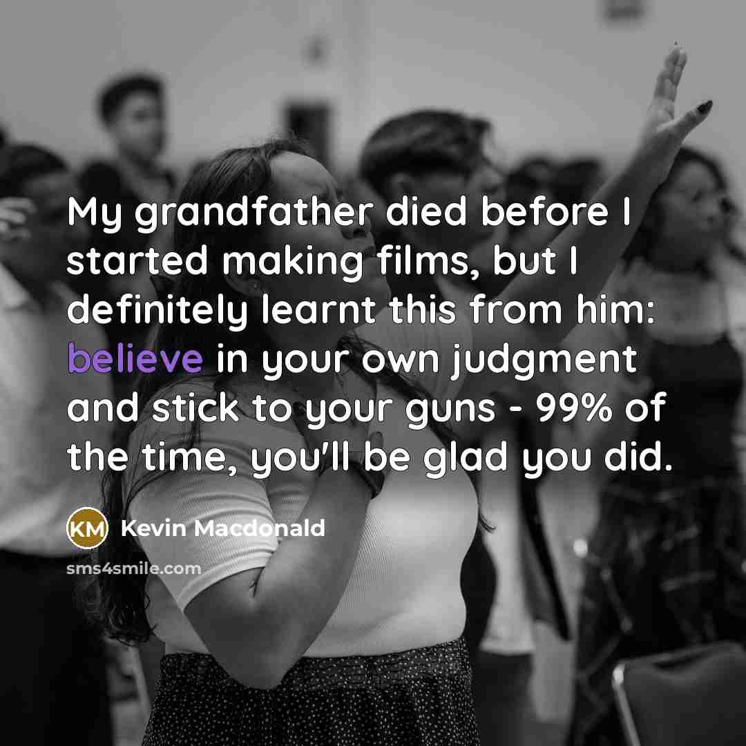 “My grandfather died before I started making films, but I…” quote by Kevin Macdonald