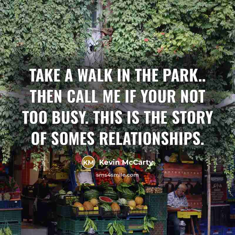 “Take a walk in the park.. Then call me if…” quote by Kevin McCarty