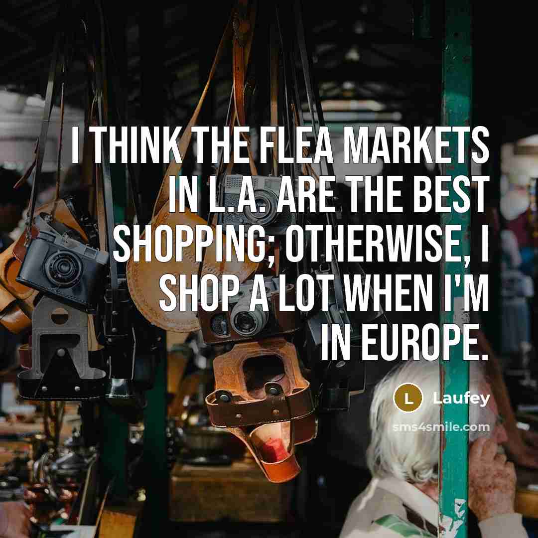 “I think the flea markets in L.A. are the best…” quote by Laufey
