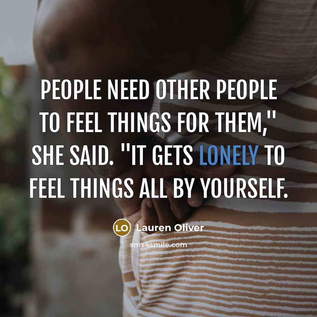 “People need other people to feel things for them," she…” quote by Lauren Oliver