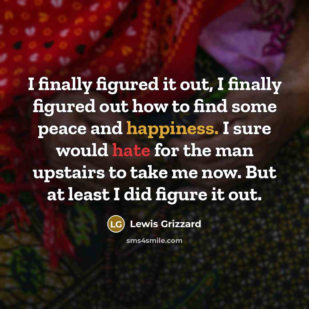 “I finally figured it out, I finally figured out how…” quote by Lewis Grizzard