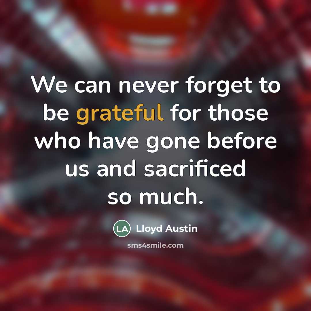“We can never forget to be grateful for those who…” quote by Lloyd Austin