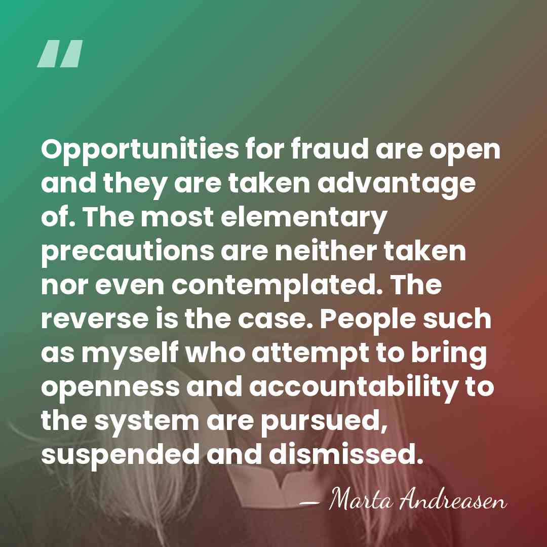 Opportunities for fraud are open and they are taken advantage of. The&hellip; - Marta Andreasen