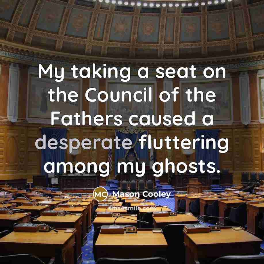 “My taking a seat on the Council of the Fathers…” quote by Mason Cooley