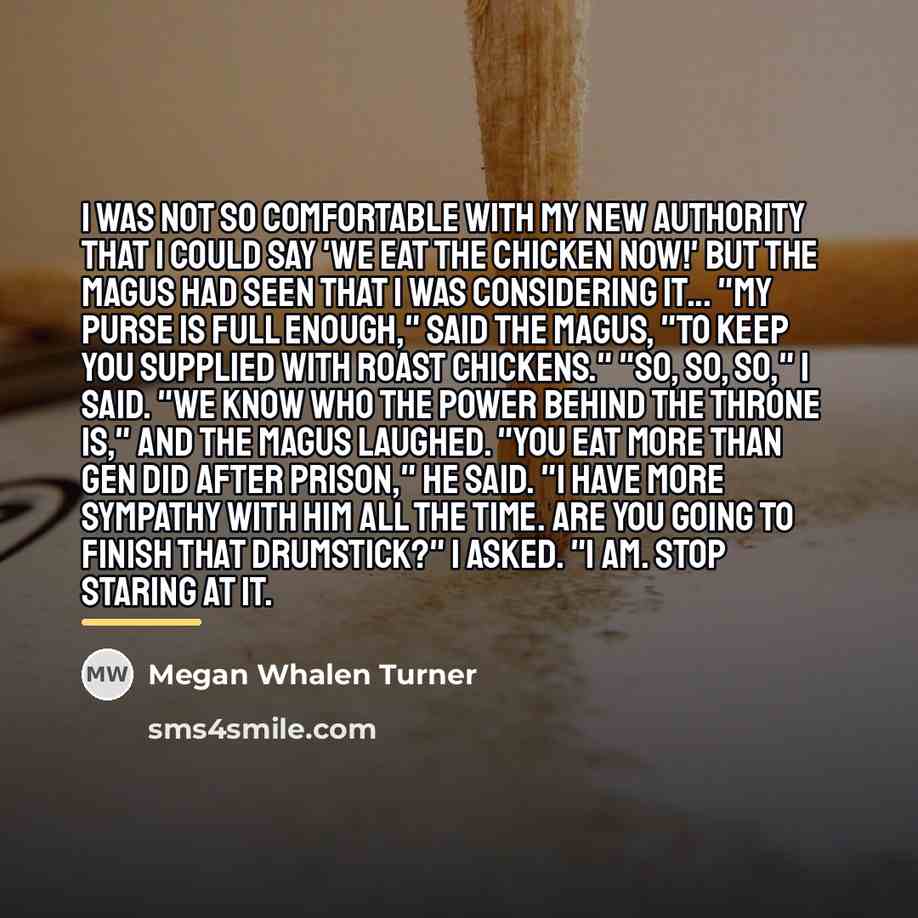 “I was not so comfortable with my new authority that…” quote by Megan Whalen Turner