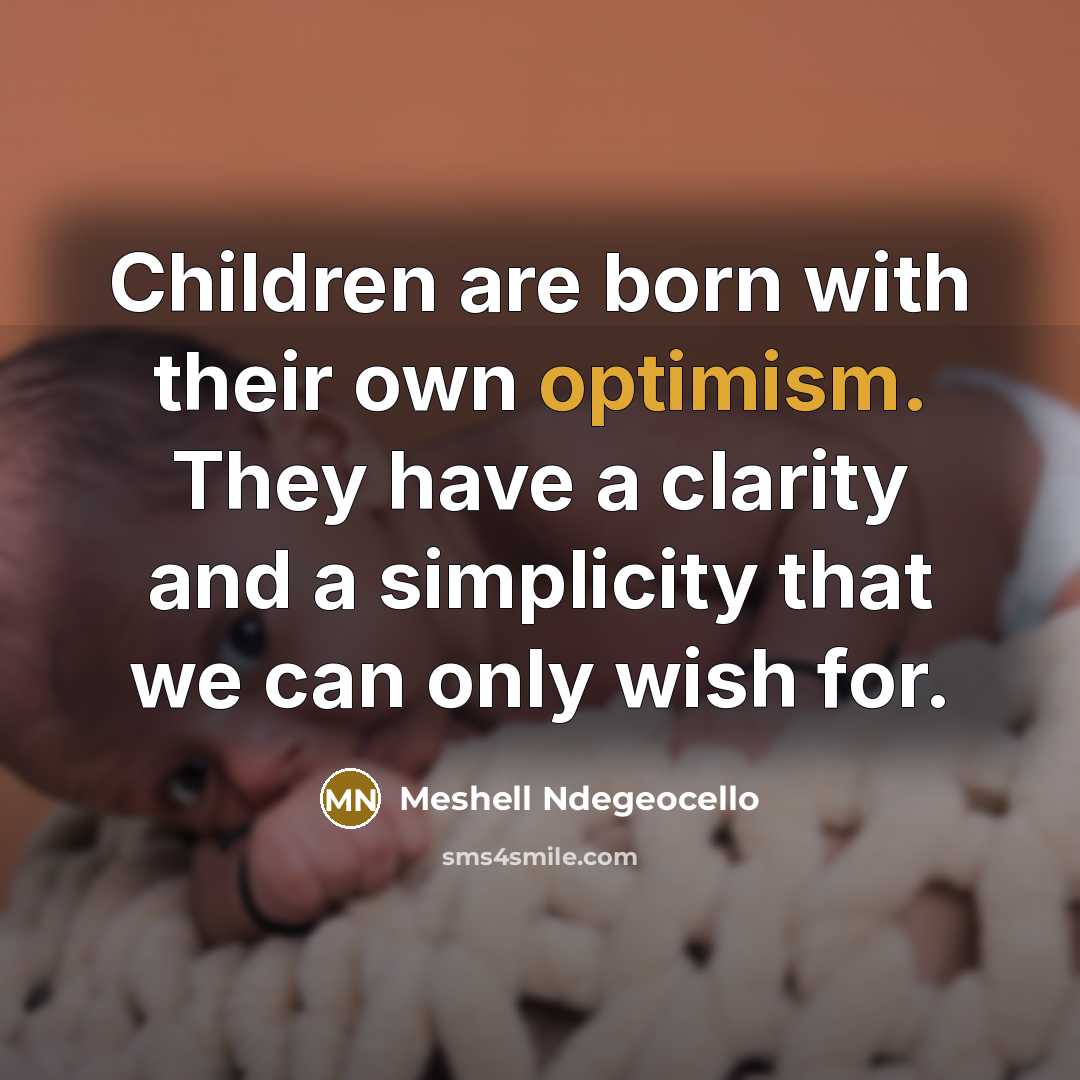 “Children are born with their own optimism. They have a…” quote by Meshell Ndegeocello