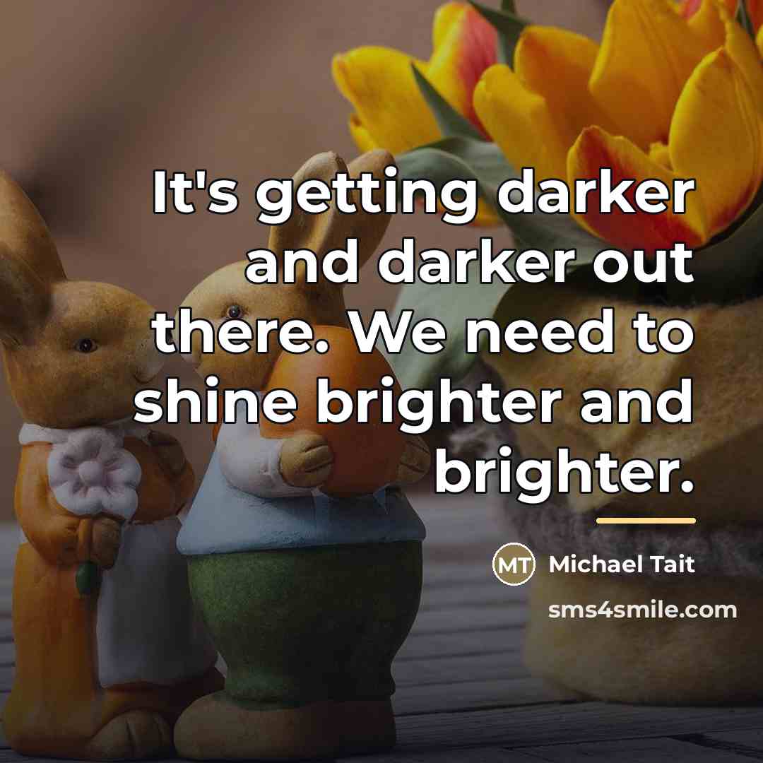 “It's getting darker and darker out there. We need to…” quote by Michael Tait