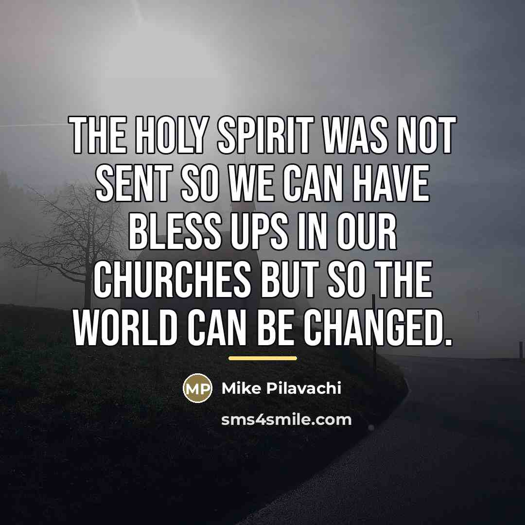 “The Holy Spirit was not sent so we can have…” quote by Mike Pilavachi
