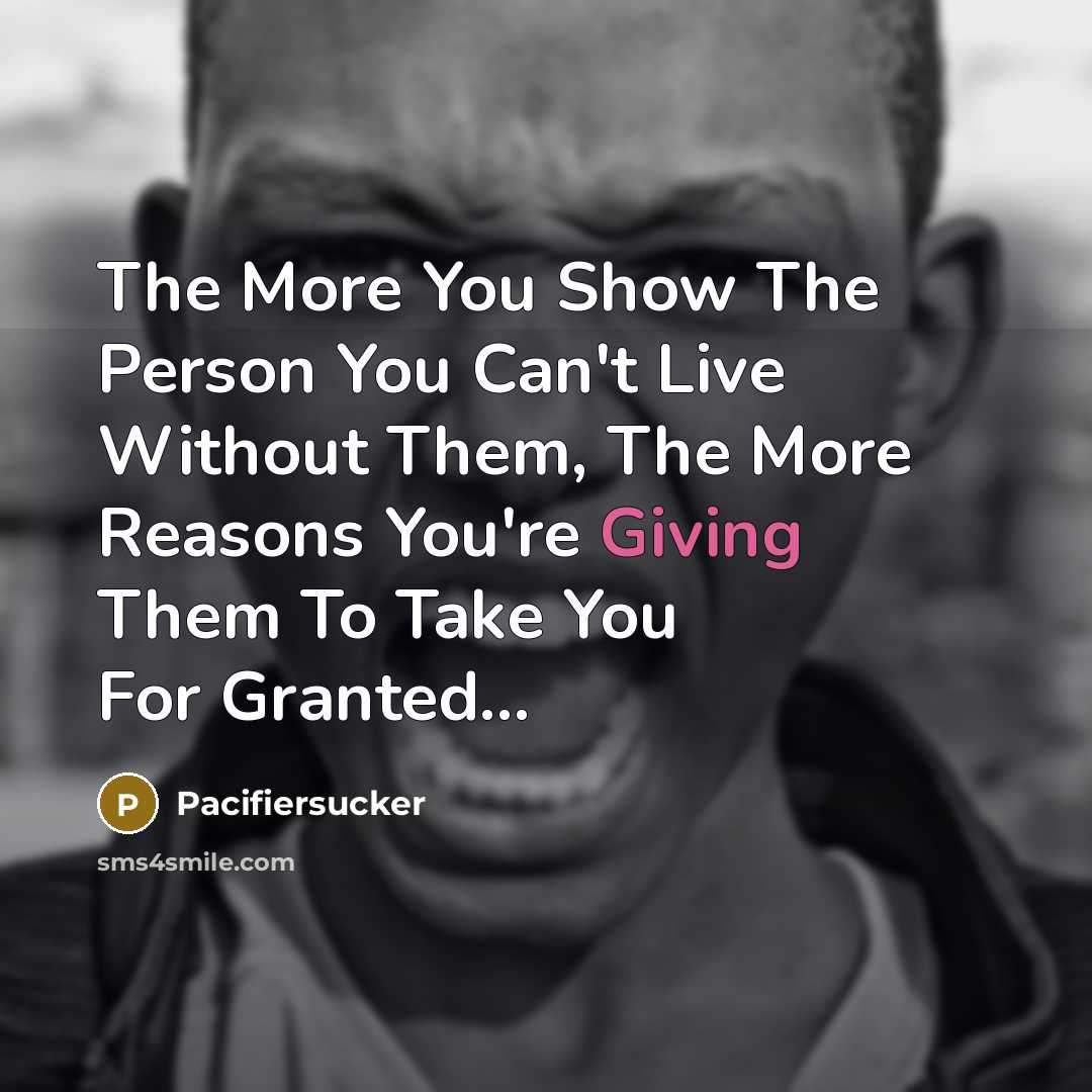 “The More You Show The Person You Can't Live Without…” quote by Pacifiersucker
