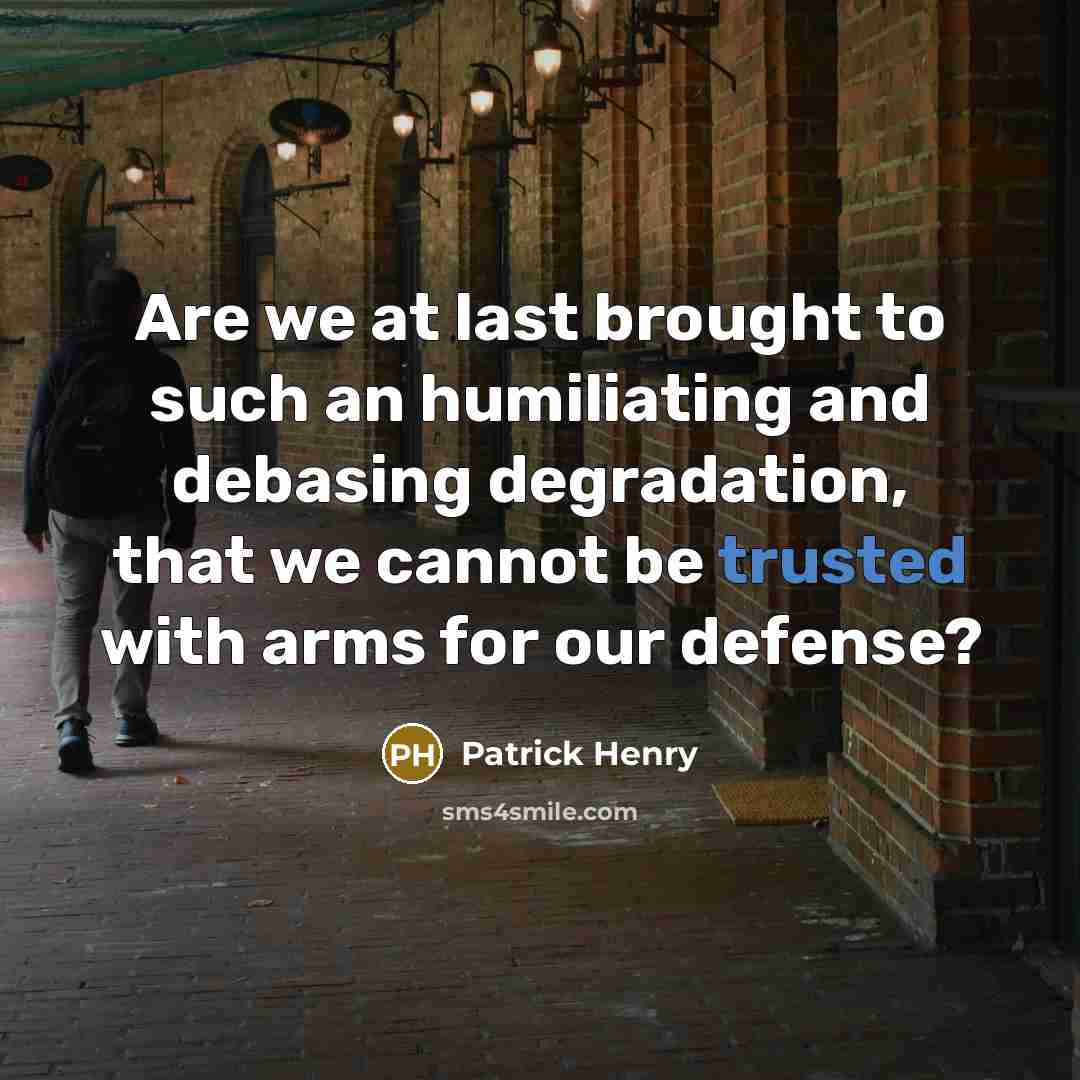 “Are we at last brought to such an humiliating and…” quote by Patrick Henry