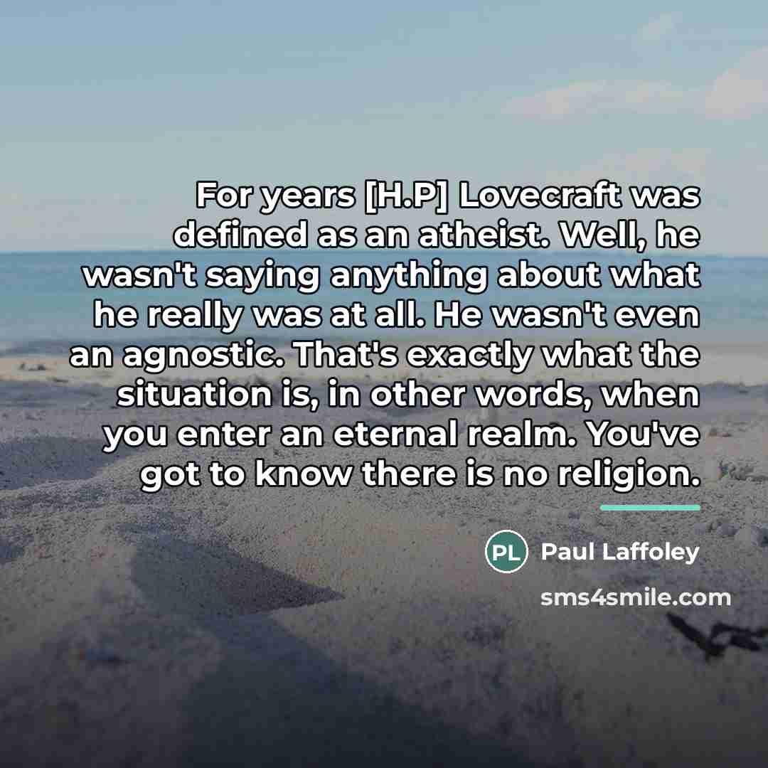 “For years [H.P] Lovecraft was defined as an atheist. Well,…” quote by Paul Laffoley