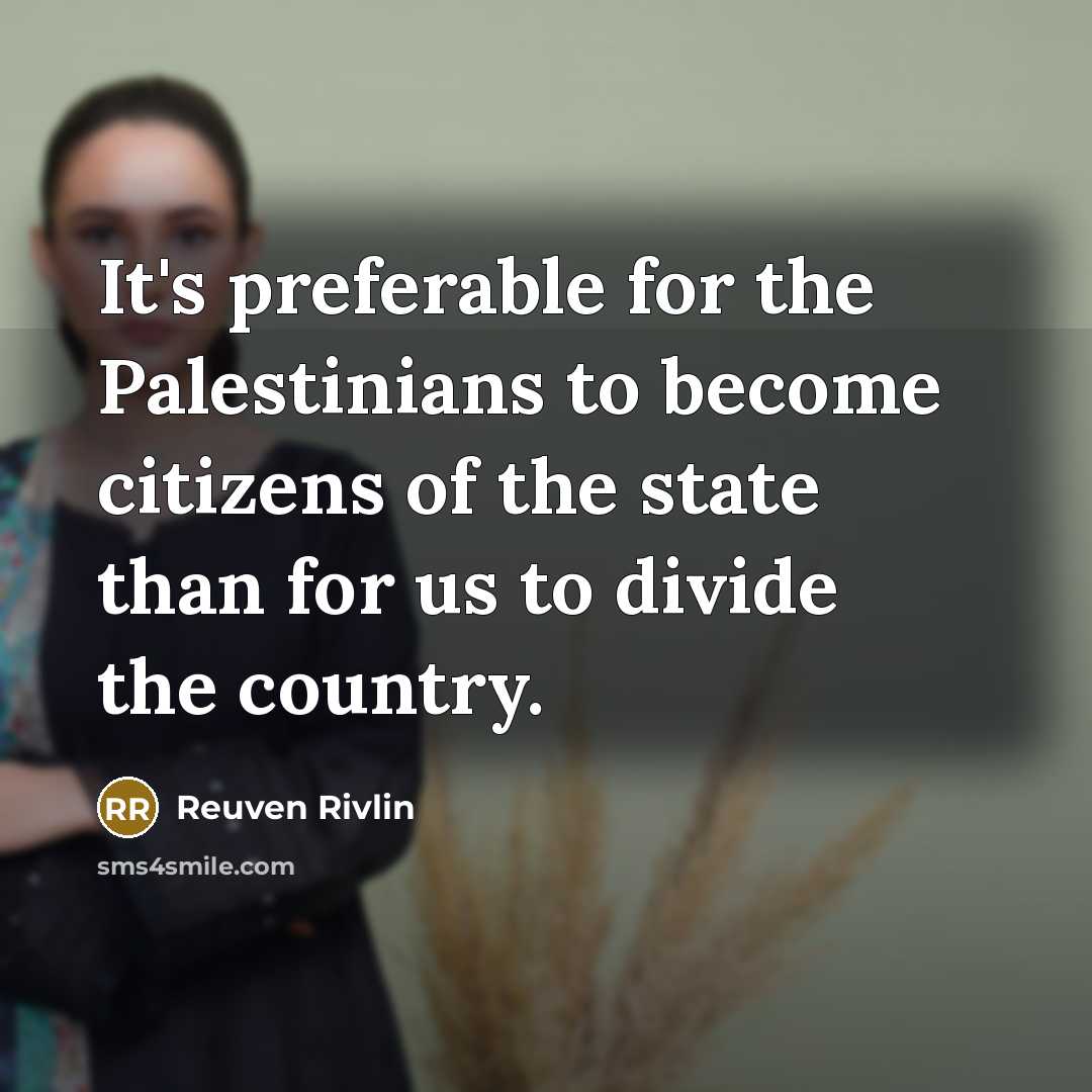 “It's preferable for the Palestinians to become citizens of the…” quote by Reuven Rivlin