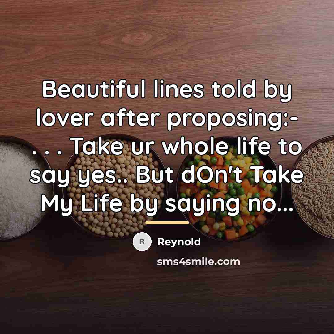 “Beautiful lines told by lover after proposing:- . . .…” quote by Reynold
