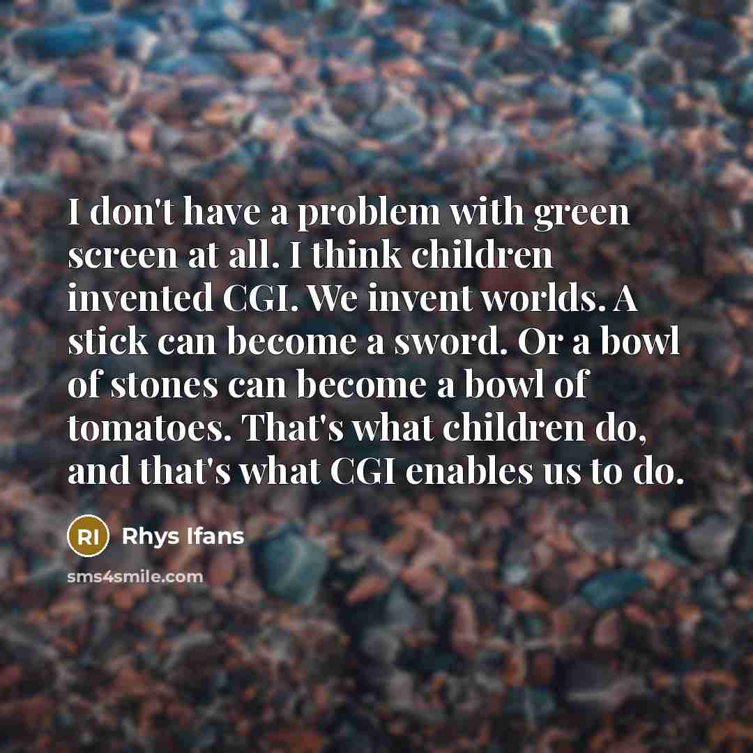 “I don't have a problem with green screen at all.…” quote by Rhys Ifans