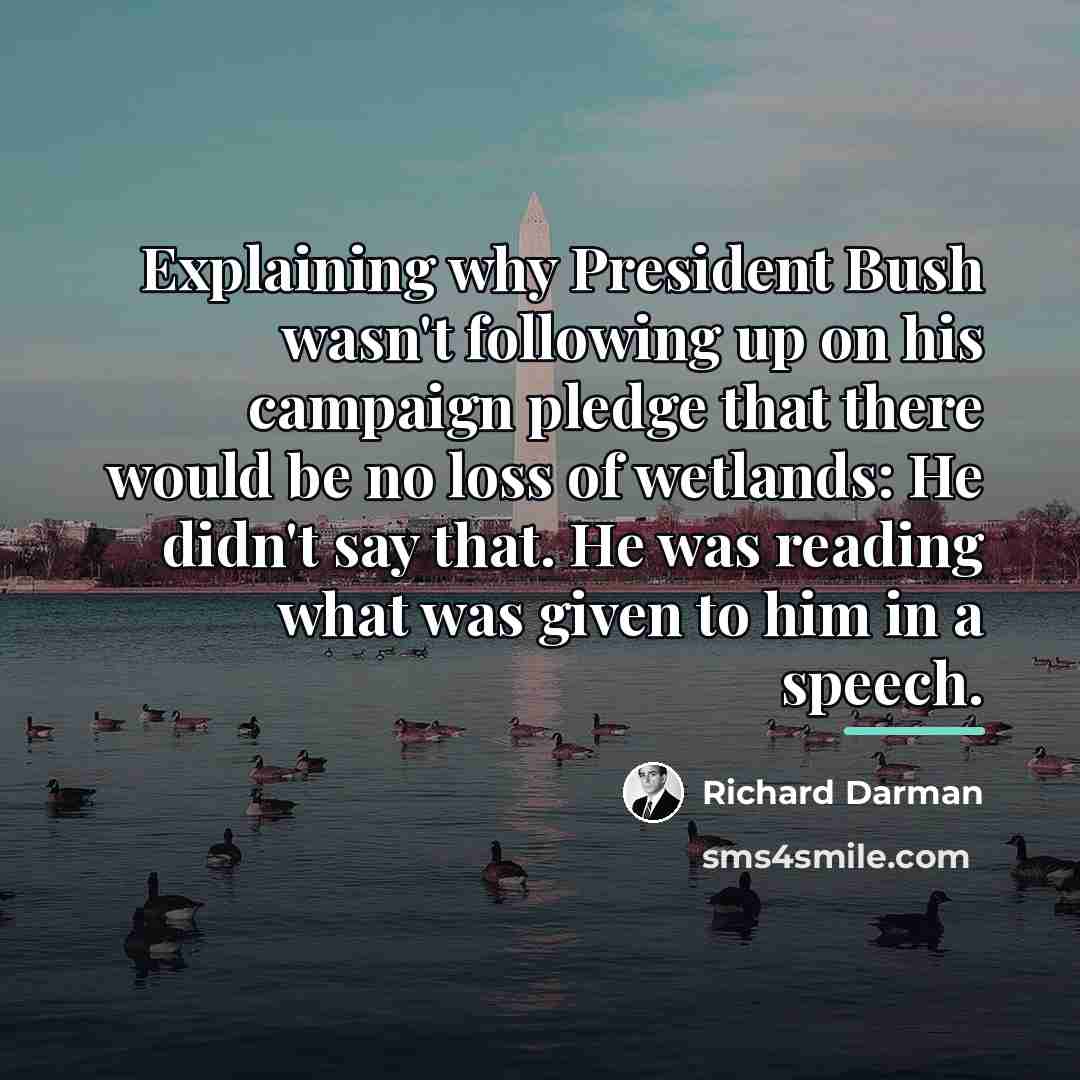 “Explaining why President Bush wasn't following up on his campaign…” quote by Richard Darman