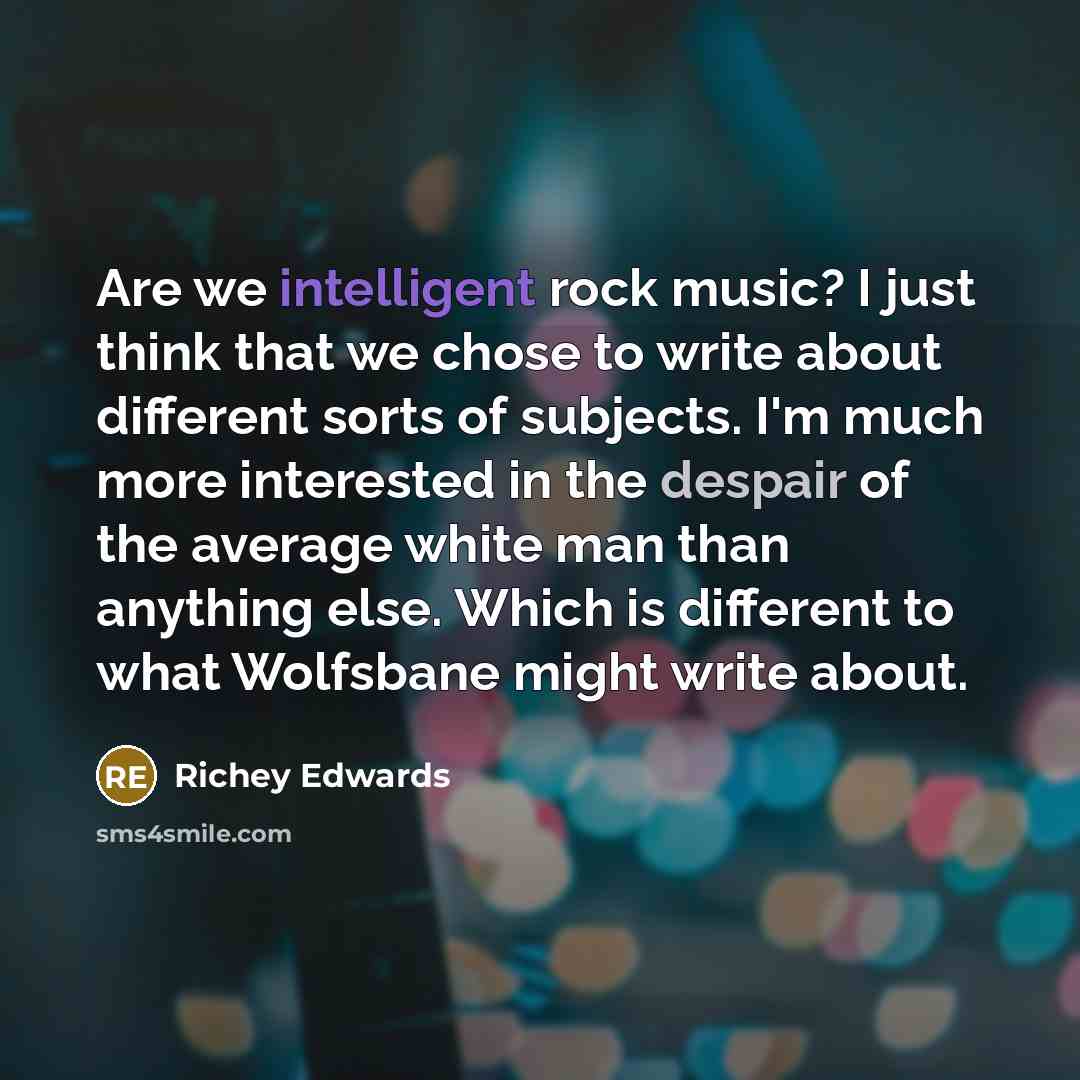 “Are we intelligent rock music? I just think that we…” quote by Richey Edwards