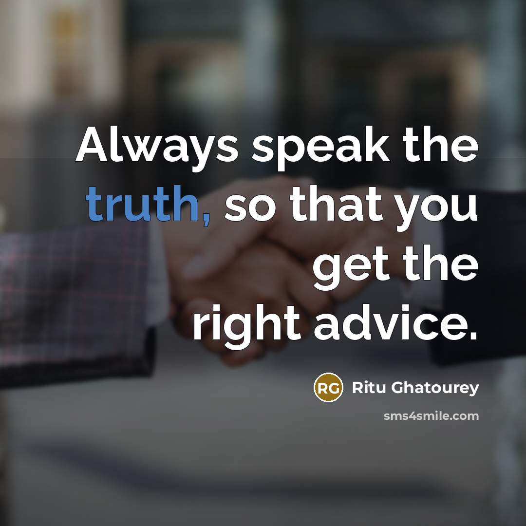 “Always speak the truth, so that you get the right…” quote by Ritu Ghatourey