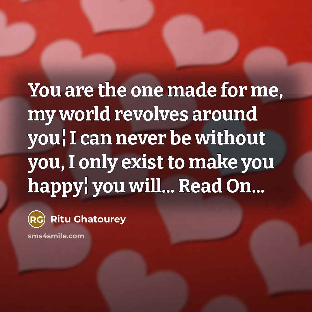 “You are the one made for me, my world revolves…” quote by Ritu Ghatourey