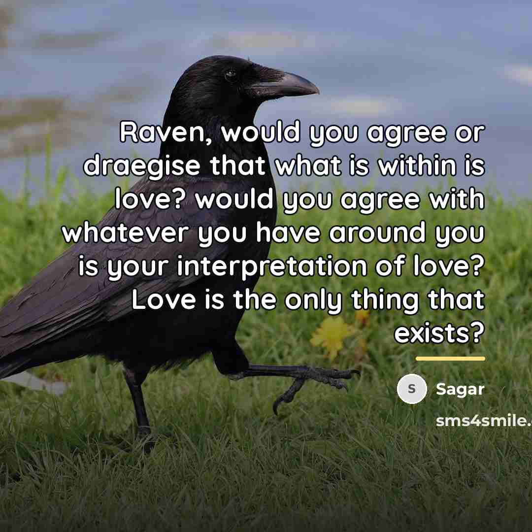 “Raven, would you agree or draegise that what is within…” quote by Sagar