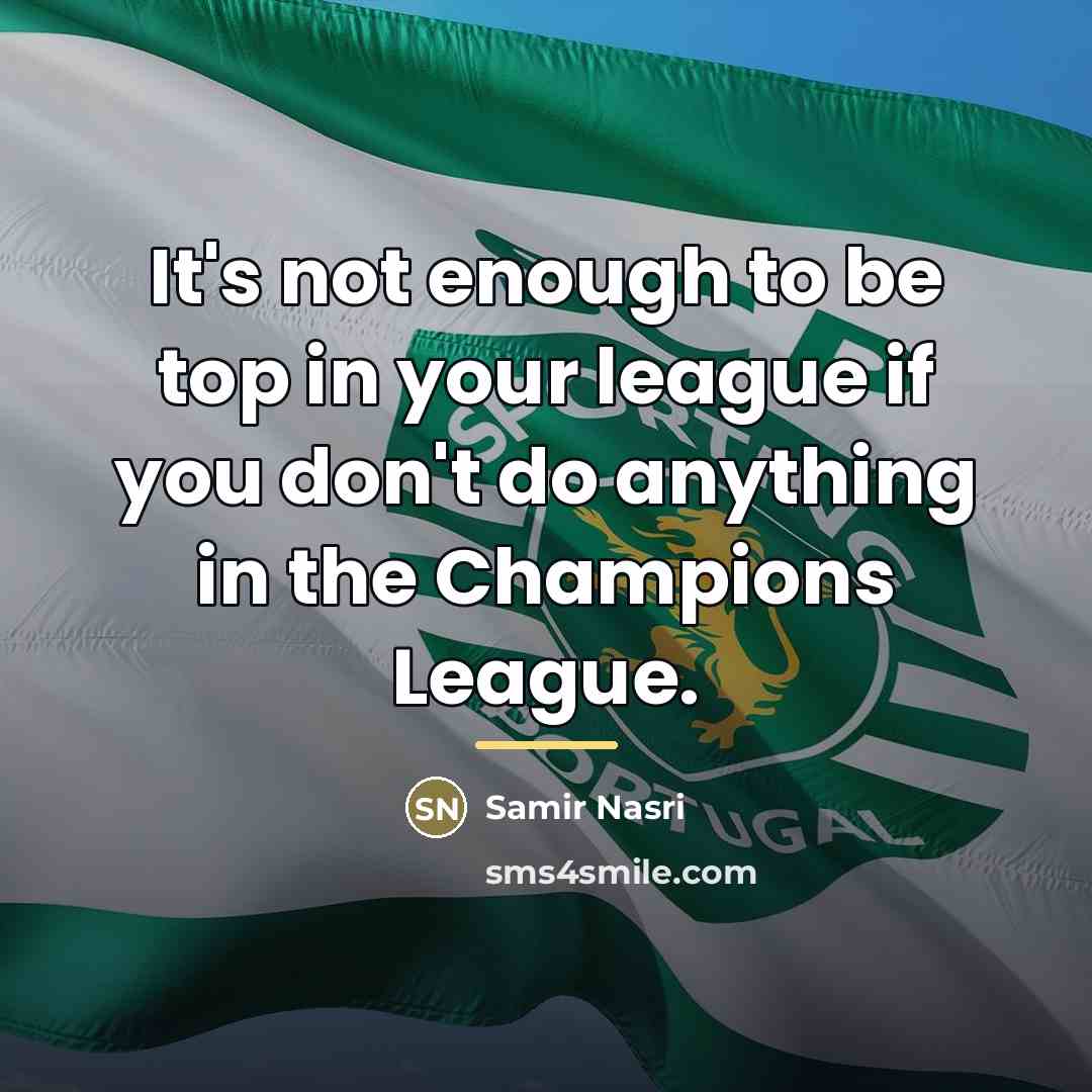 “It's not enough to be top in your league if…” quote by Samir Nasri